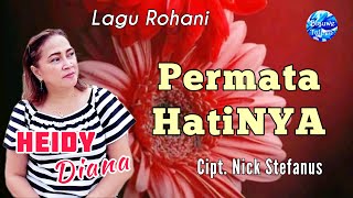 Heidy Diana-Lagu Rohani 05: "PERMATA HATINYA" [Video Lyrics]