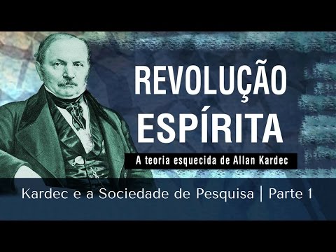 Kardec e a Sociedade de Pesquisa | Revolução Espírita | Parte 1 (26/04/2017)