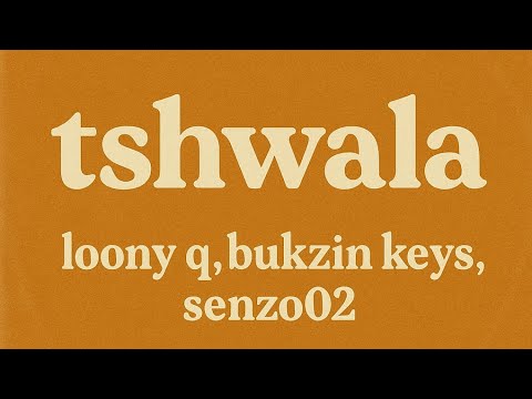 Tshwala (thanda mina) - loony q, bukzin keys, senzoO2 (previews)