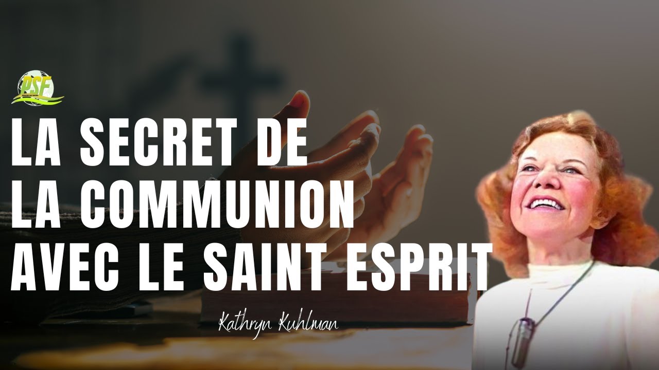 La Secret de la Communion Avec le Saint Esprit // Kathryn Kuhlman
