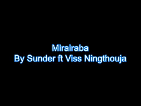 Mirairaba   Sunder ft Viss Ningthouja karaoke with lyrics
