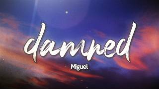 Miguel - damned (Lyrics) Miguel - damned (Lyrics)