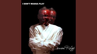 I Don't Wanna Play