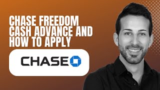 Chase Freedom Cash Advance and How to Apply