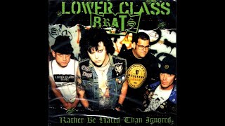 LOWER CLASS BRATS - RATHER BE HATED THAN IGNORED - USA 1997 - FULL ALBUM - STREET PUNK OI!