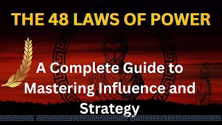 The 48 Laws of Power- A Complete Guide to Mastering Influence and Strategy