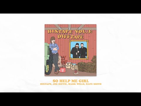 HIXTAPE & Joe Diffie - So Help Me Girl (feat. Mark Wills & Nate Smith) (Lyric Video)