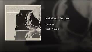 Lykke Li - Melodies &amp; Desires