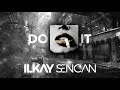 Ilkay Sencan - Do It (Official Audio)