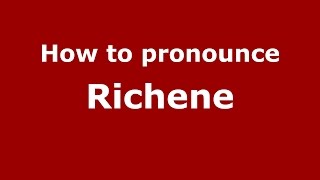 How to pronounce Richene