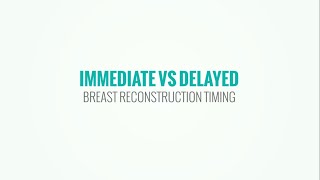 Immediate VS Delayed Breast Reconstruction Timing