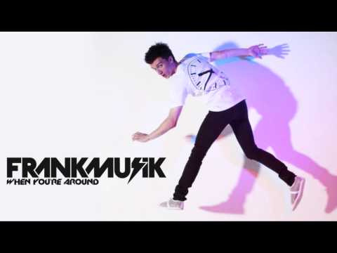 Frankmusik - When You're Around HD