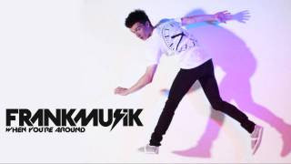 Frankmusik - When You&#39;re Around HD