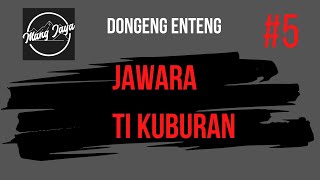 Download lagu Dongeng Sunda Jawara Ti Kuburan Bagian 5 Dongeng E... mp3