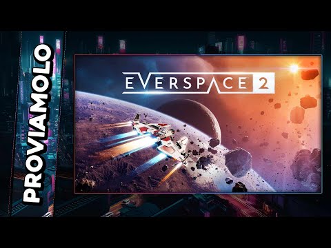 COMBATTIMENTI NELLO SPAZIO! ▶ EVERSPACE 2 Gameplay ITA - PROVIAMOLO!