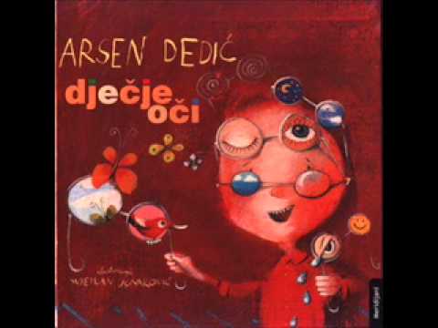 Arsen Dedić - Dječje oči - 11/12 Da mi nije moje dice