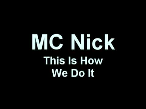 MC Nick - This Is How We Do It MC