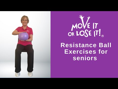 Move it or Lose it - 6 Resistance Ball Exercises for seniors