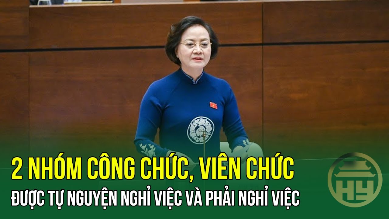 2 nhóm công chức, viên chức được tự nguyện nghỉ việc và phải nghỉ việc