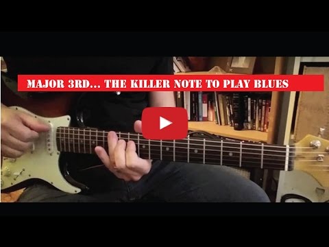 The killer note to play Blues -major 3rd-