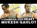 Mukesh Gahlot - The Champion Straight From the Heart - Dronacharya The GYM