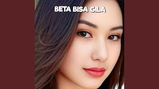 Download lagu Beta Bisa Gila mp3