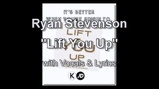 Ryan Stevenson &quot;Lift You Up&quot; with Vocals &amp; Lyrics