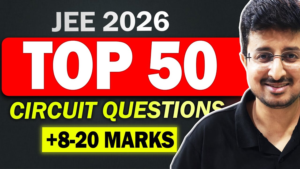 TOP 50 Circuit Ques in PAST 6 YEARS 🔥 | 4 CHAPTERS | JEE 2026 | Physics | Eduniti | Mohit Sir