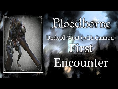 Bloodborne Boss Encounter: Undead Giant (with Cannon)