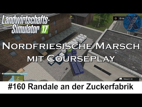 LS17 | Nordfriesische Marsch mit Courseplay #160 - Randale an der Zuckerfabrik