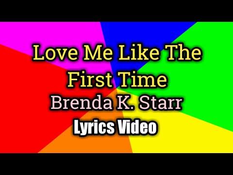 Love Me Like The First Time (Lyrics Video) - Brenda K. Starr
