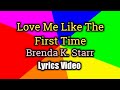 Love Me Like The First Time (Lyrics Video) - Brenda K. Starr