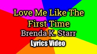 Download lagu Love Me Like The First Time (Lyrics Video) - Brenda K. Starr mp3