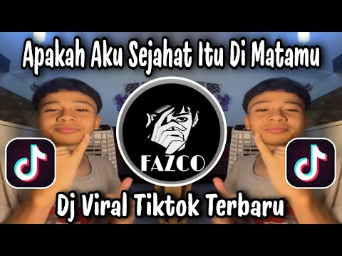 DJ APAKAH AKU SEJAHAT ITU DI MATAMU VIRAL TIKTOK TERBARU
