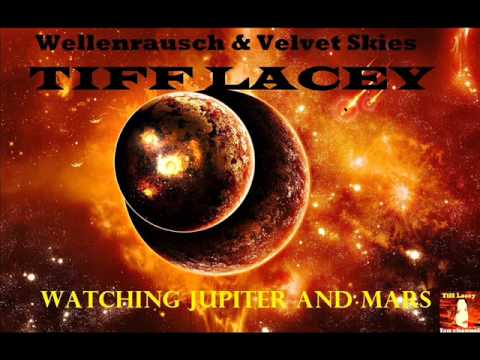 Tiff Lacey, Wellenrausch & Velvet Skies - Watching Jupiter and Mars (Sasha Virus Remix)