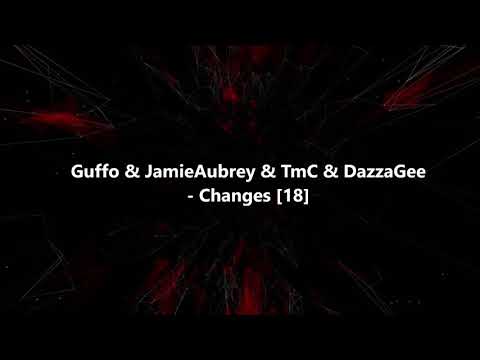 Guffo & JamieAubrey & TmC & DazzaGee - Changes 18