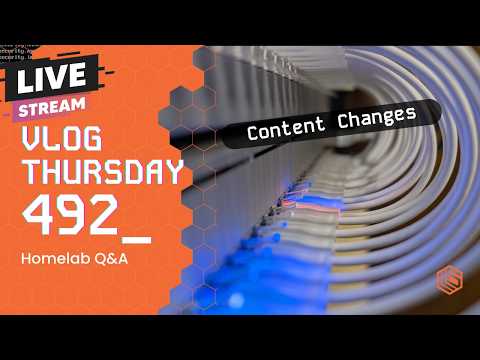 VLOG Thursday 492: Content Changes, Firewalls, Security, Virtualization & Homelab Q&A