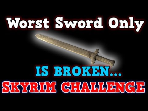 SKYRIM A Perfectly Balanced Game With No Exploits - Can You Beat Skyrim The Worst Sword Challenge
