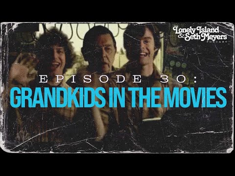 Grandkids in the Movies | The Lonely Island and Seth Meyers Podcast Episode 30