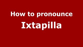 How to pronounce Ixtapilla