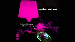 Everybody Loves Irene - No One Here's Alone