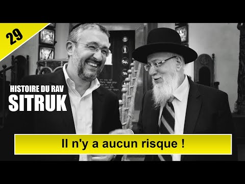 HISTOIRE DU RAV SITRUK 29 - Il n'y a aucun risque ! - Rav Yaakov Sitruk
