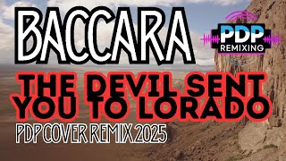 Baccara - The Devil Sent You To Lorado (PDP Cover Remix 2025)