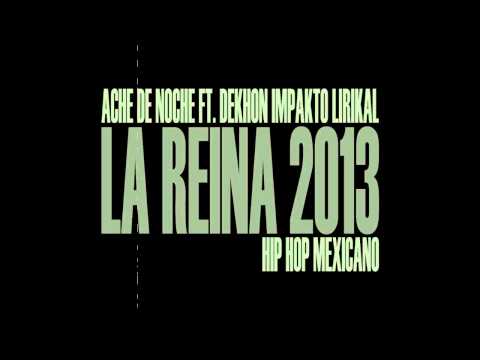 Ache De Noche Ft. Dekhon Impakto Lirikal - La Reina 2013 + Link De Descarga