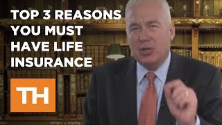 The Top Three Reasons You Must Have Life Insurance