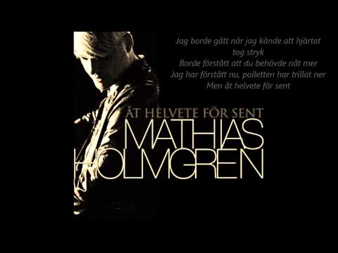 Mathias Holmgren - Åt helvete för sent (lyrics)