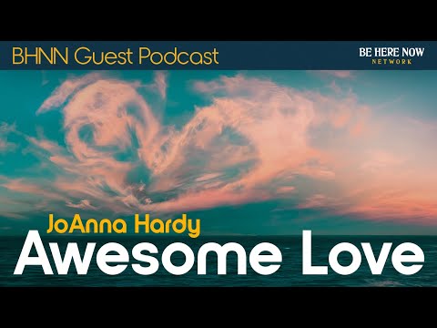 Awesome Love with JoAnna Hardy – BHNN Guest Podcast Ep. 146