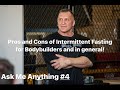 Ask me anything #4: Intermitted Fasting Pro and Cons for Bodybuilders and in general!
