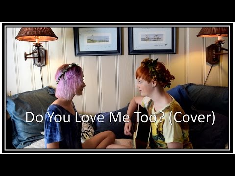 Do You Love Me Too - Tessa Violet