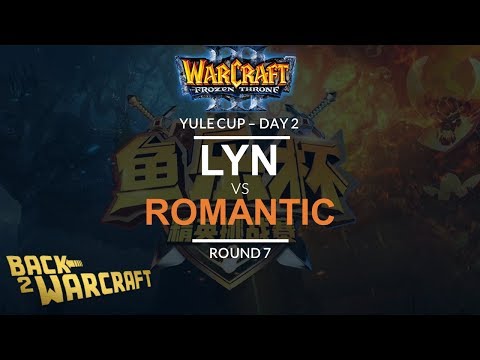 WC3 - Yule Cup - Day 2: [O] Lyn vs. Romantic [H] (Round 7)